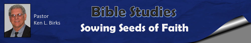 Free Bible Studies by Pastor Ken L. Birks
